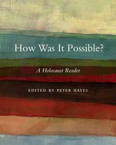 How Was It Possible?: A Holocaust Reader edito da UNIV OF NEBRASKA PR