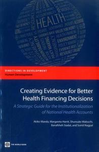 Creating Evidence for Better Health Financing Policy Decisions and Greater Accountability di Akiko Maeda edito da World Bank Group Publications