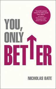 You, Only Better: Find Your Strengths, Be the Best and Change Your Life. di Nicholas Bate edito da Capstone Publishing
