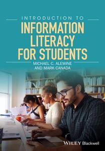 Introduction to Information Literacy for Students di Michael C. Alewine edito da John Wiley & Sons