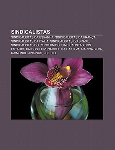 Sindicalistas: Sindicalistas Da Espanha, di Fonte Wikipedia edito da Books LLC, Wiki Series