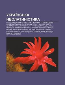 Ukrai Ns'ka Neolatynistyka: Skovoroda Hr di Dzherelo Wikipedia edito da Books LLC, Wiki Series