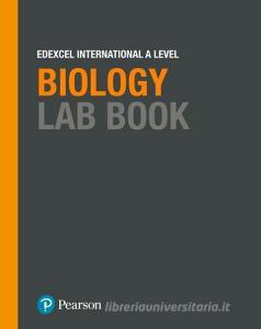 Pearson Edexcel International A Level Biology Lab Book edito da Pearson Education Limited