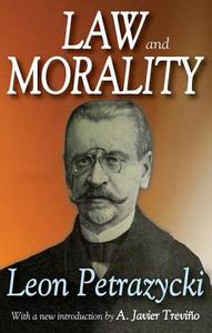 Law and Morality di Leon Petrazycki, A. Javier Trevino edito da Taylor & Francis Inc
