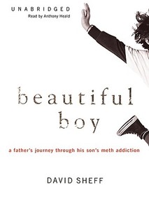 Beautiful Boy: A Father's Journey Through His Son's Meth Addiction di David Sheff edito da Blackstone Audiobooks