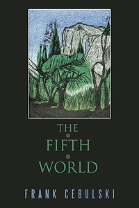 The Fifth World di Frank Cebulski edito da AUTHORHOUSE
