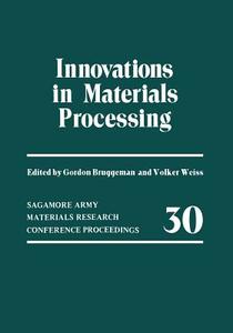 Innovations in Materials Processing di Gordon Bruggeman, Volker Weiss edito da Springer US