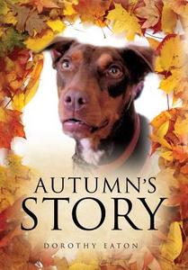 Autumn's Story di Dorothy Eaton edito da Xulon Press
