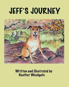 Jeff's Journey di Heather Woodgate edito da Createspace