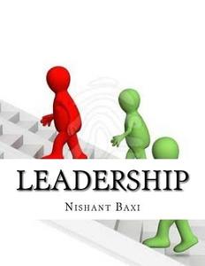 Leadership di MR Nishant K. Baxi edito da Createspace Independent Publishing Platform