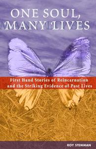 One Soul, Many Lives: First Hand Stories of Reincarnation and the Striking Evidence of Past Lives di Roy Stemman edito da ULYSSES PR