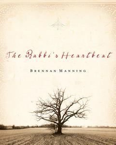 The Rabbi's Heartbeat di Brennan Manning edito da NAV PR