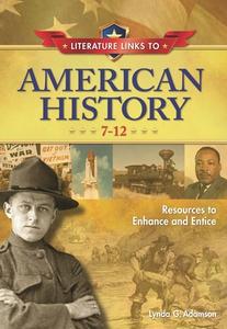 Literature Links to American History, 7-12 di Lynda Adamson edito da Libraries Unlimited