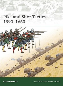 Pike and Shot Tactics 1590-1660 di Keith Roberts edito da Bloomsbury Publishing PLC