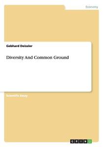 Diversity And Common Ground di Gebhard Deissler edito da GRIN Verlag
