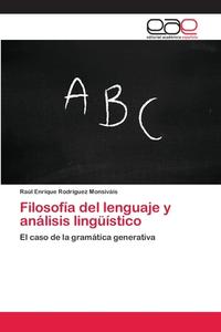 Filosofía del lenguaje y análisis lingüístico di Raúl Enrique Rodríguez Monsiváis edito da EAE