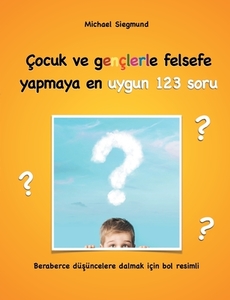 Çocuk ve gençlerle felsefe yapmaya en uygun 123 soru di Michael Siegmund edito da Books on Demand