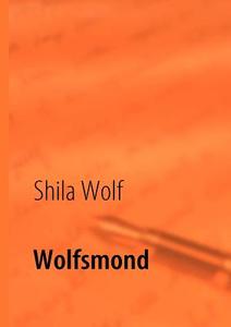 Wolfsmond di Shila Wolf edito da Books On Demand