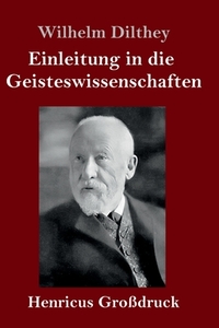 Einleitung in die Geisteswissenschaften (Großdruck) di Wilhelm Dilthey edito da Henricus
