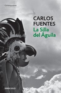 La Silla del Aguila / The Eagle's Throne: A Novel di Carlos Fuentes edito da DEBOLSILLO
