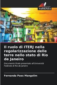 Il ruolo di ITERJ nella regolarizzazione delle terre nello stato di Rio de Janeiro di Fernanda Paes Mangolim edito da Edizioni Sapienza