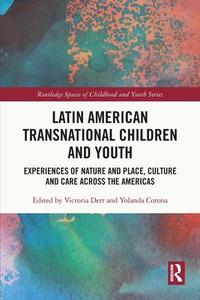Latin American Transnational Children And Youth di Victoria Derr, Yolanda Corona edito da Taylor & Francis Ltd