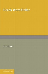 Greek Word Order di Dover Publications Inc, Kenneth James Dover, Dover edito da Cambridge University Press