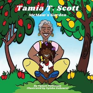 Tamia T Scott MeMaw's Garden di Tyonie Patterson edito da Tamia T Scott Series LLC