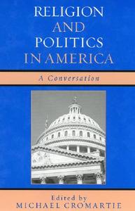 Religion and Politics in America di Michael Cromartie edito da Rowman & Littlefield