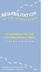 REHABILITATION OF THE OLDER PERSON di Amanda Squires, Margaret Hastings edito da Cengage Learning EMEA
