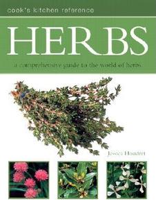 A Comprehensive Guide To The World Of Herbs di Jessica Houdret edito da Anness Publishing
