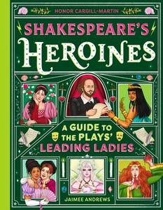 Shakespeare's Heroines di Honor Cargill-Martin edito da Hachette Children's Group