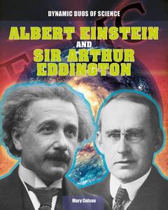 Albert Einstein and Sir Arthur Eddington di Mary Colson edito da Gareth Stevens Publishing