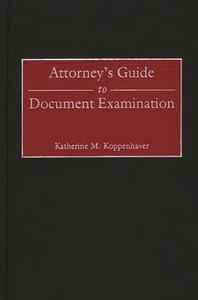 Attorney's Guide to Document Examination di Katherine Koppenhaver edito da Praeger