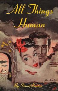 All Things Human di Stuart Benton, George Sylvester Viereck edito da Rowman and Littlefield