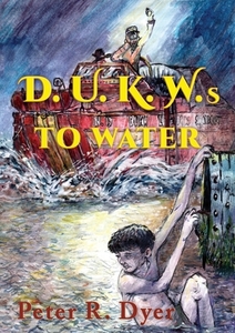 D.u.k.w.s To Water di Dyer Peter R. Dyer edito da Totalrecall Publications