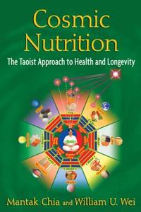 Cosmic Nutrition di Mantak Chia, William U. Wei edito da Inner Traditions Bear and Company