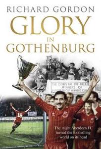Glory in Gothenburg di Richard Gordon edito da Black and White Publishing