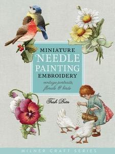 Miniature Needle Painting Embroidery di Trish Burr edito da Sally Milner Publishing Pty Ltd