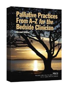 Palliative Practices from A to Z for the Bedside Clinician edito da ONCOLOGY NURSING SOC