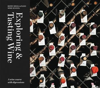 Exploring & Tasting Wine di Berry Bros & Rudd Wine School edito da Pavilion Books