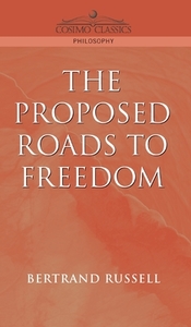 Proposed Roads to Freedom di Bertrand Russell edito da Cosimo Classics