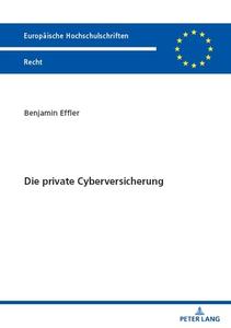 Die private Cyberversicherung di Benjamin Effler edito da Peter Lang