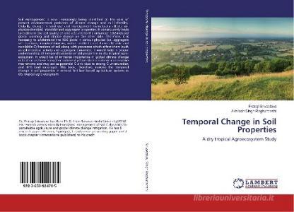 Temporal Change in Soil Properties di Pratap Srivastava, Akhilesh Singh Raghubanshi edito da LAP Lambert Academic Publishing
