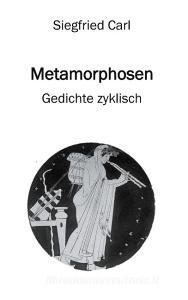 Metamorphosen di Siegfried Carl edito da Books on Demand