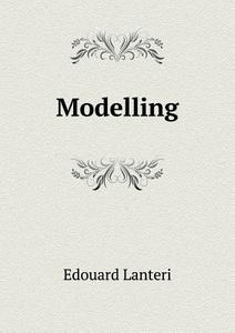 Modelling di Edouard Lanteri edito da Book On Demand Ltd.