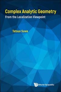 Complex Analytic Geometry di Tatsuo Suwa edito da World Scientific Publishing Company