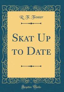 Skat Up to Date (Classic Reprint) di R. F. Foster edito da Forgotten Books