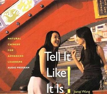 Tell It Like It Is! (3 Audio CDs): Natural Chinese for Advanced Learners di Jianqi Wang edito da Yale University Press
