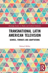 Transnational Latin American Television di Nahuel Ribke edito da Taylor & Francis Ltd